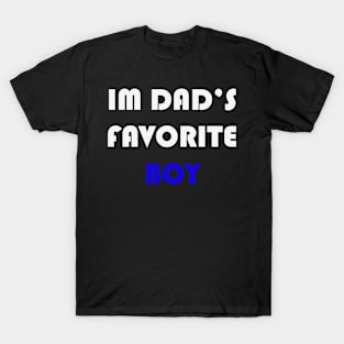 IM DAD'S FAVORITE BOY T-Shirt